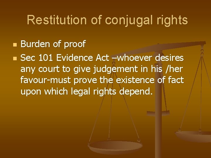 Restitution of conjugal rights n n Burden of proof Sec 101 Evidence Act –whoever
