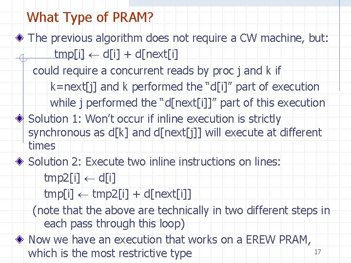 What Type of PRAM? The previous algorithm does not require a CW machine, but: