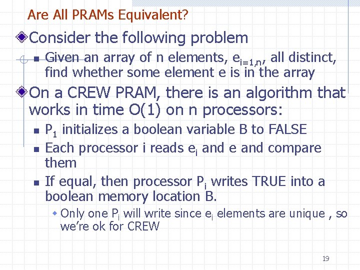Are All PRAMs Equivalent? Consider the following problem n Given an array of n