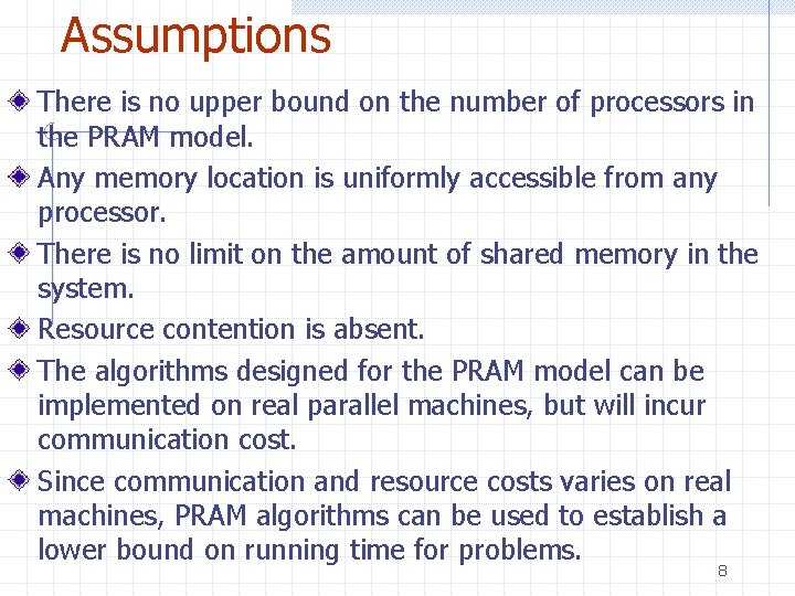 Assumptions There is no upper bound on the number of processors in the PRAM