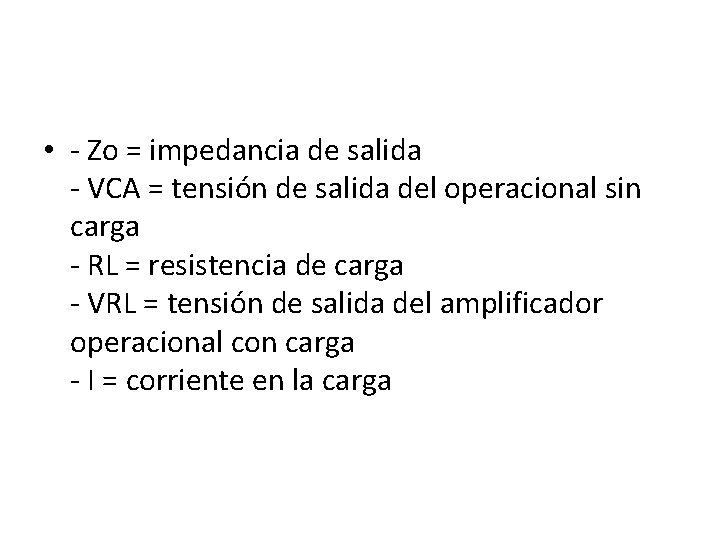  • - Zo = impedancia de salida - VCA = tensión de salida