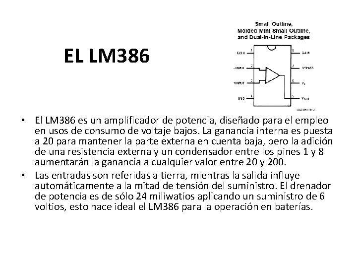 EL LM 386 • El LM 386 es un amplificador de potencia, diseñado para