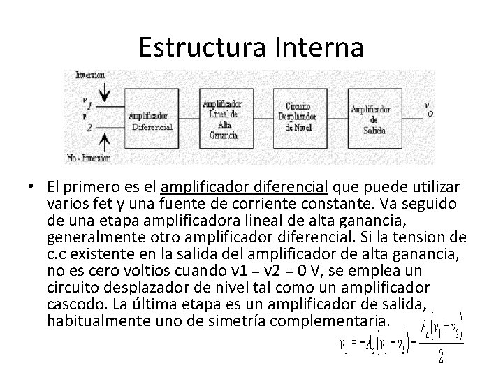 Estructura Interna • El primero es el amplificador diferencial que puede utilizar varios fet