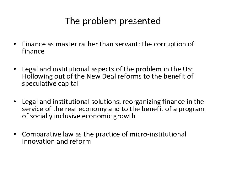 The problem presented • Finance as master rather than servant: the corruption of finance