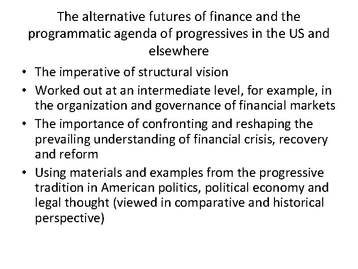 The alternative futures of finance and the programmatic agenda of progressives in the US