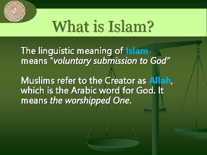 0 What is Islam? The linguistic meaning of Islam means “voluntary submission to God” 0 What is Islam? The linguistic meaning of Islam means “voluntary submission to God”