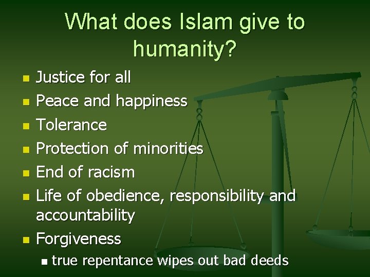 What does Islam give to humanity? n n n n Justice for all Peace What does Islam give to humanity? n n n n Justice for all Peace