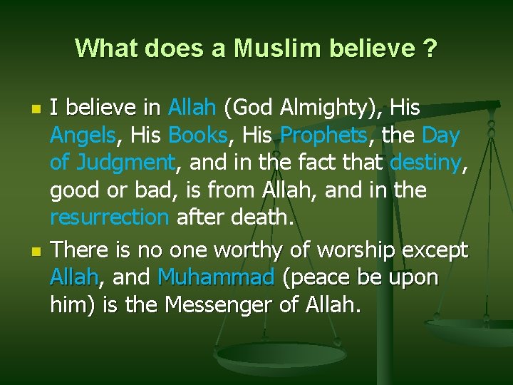 What does a Muslim believe ? n n I believe in Allah (God Almighty), What does a Muslim believe ? n n I believe in Allah (God Almighty),