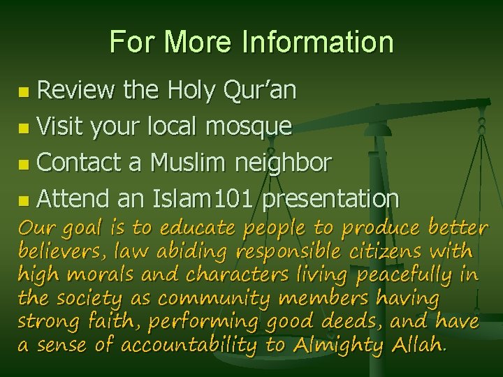 For More Information Review the Holy Qur’an n Visit your local mosque n Contact For More Information Review the Holy Qur’an n Visit your local mosque n Contact