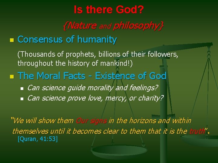 Is there God? {Nature and philosophy} n Consensus of humanity (Thousands of prophets, billions Is there God? {Nature and philosophy} n Consensus of humanity (Thousands of prophets, billions