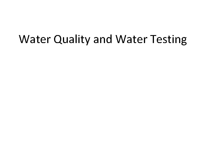 Water Quality and Water Testing 