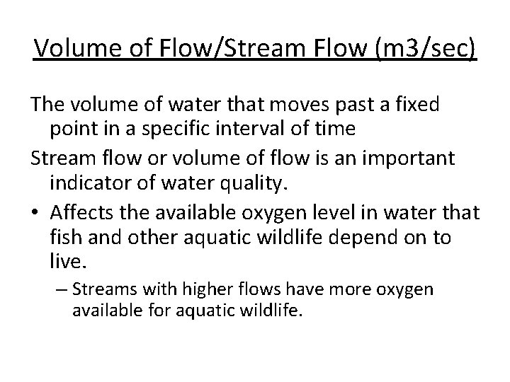 Volume of Flow/Stream Flow (m 3/sec) The volume of water that moves past a