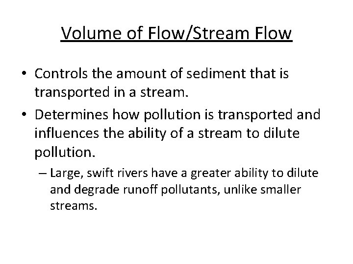 Volume of Flow/Stream Flow • Controls the amount of sediment that is transported in