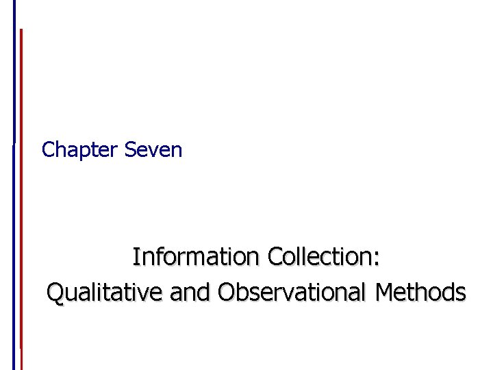 Chapter Seven Information Collection: Qualitative and Observational Methods 