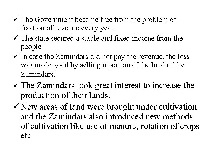 ü The Government became free from the problem of fixation of revenue every year.