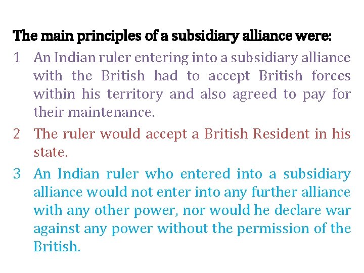 The main principles of a subsidiary alliance were: 1 An Indian ruler entering into