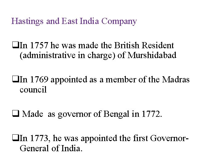 Hastings and East India Company q. In 1757 he was made the British Resident