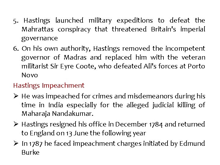 5. Hastings launched military expeditions to defeat the Mahrattas conspiracy that threatened Britain's imperial