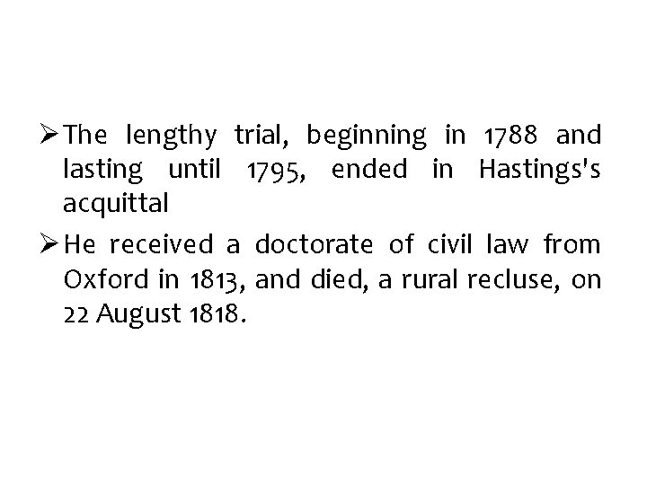 Ø The lengthy trial, beginning in 1788 and lasting until 1795, ended in Hastings's