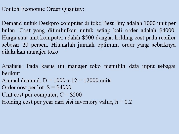 Contoh Economic Order Quantity: Demand untuk Deskpro computer di toko Best Buy adalah 1000