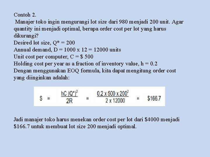 Contoh 2. Manajer toko ingin mengurangi lot size dari 980 menjadi 200 unit. Agar