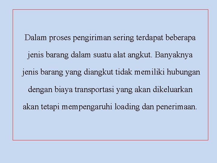 Dalam proses pengiriman sering terdapat beberapa jenis barang dalam suatu alat angkut. Banyaknya jenis