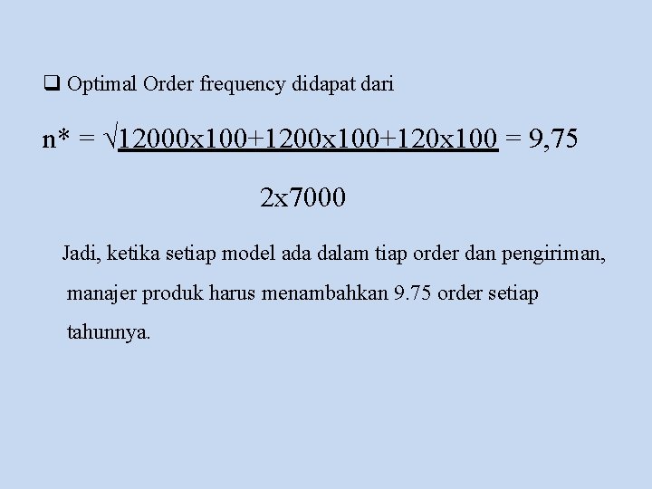 q Optimal Order frequency didapat dari n* = √ 12000 x 100+120 x 100