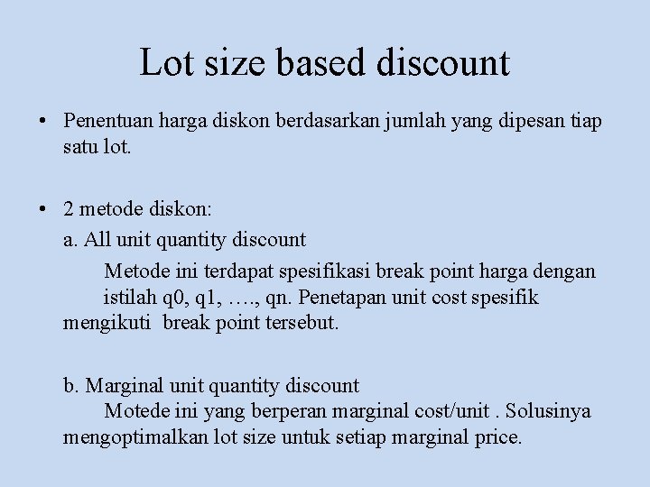Lot size based discount • Penentuan harga diskon berdasarkan jumlah yang dipesan tiap satu
