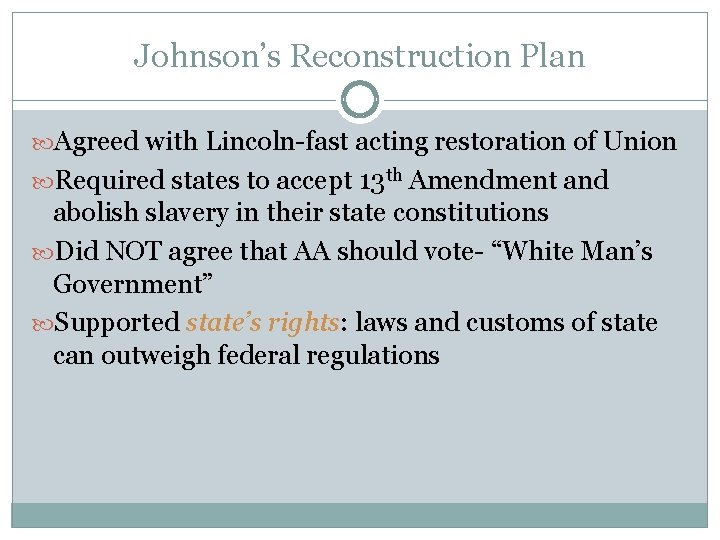 Johnson’s Reconstruction Plan Agreed with Lincoln-fast acting restoration of Union Required states to accept