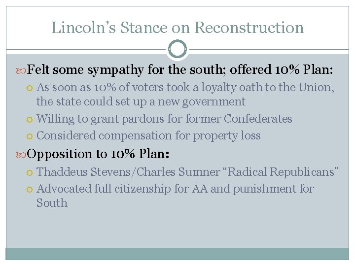 Lincoln’s Stance on Reconstruction Felt some sympathy for the south; offered 10% Plan: As