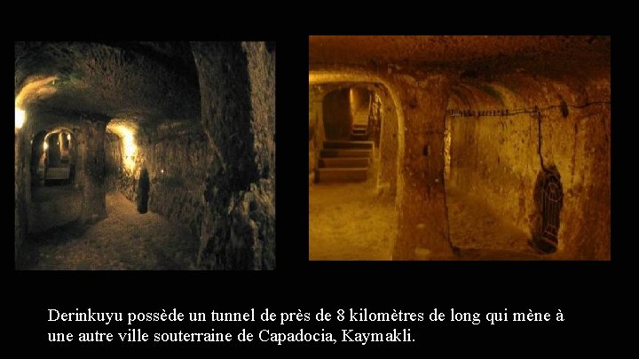 Derinkuyu possède un tunnel de près de 8 kilomètres de long qui mène à