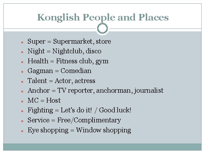 Konglish People and Places Super = Supermarket, store Night = Nightclub, disco Health =