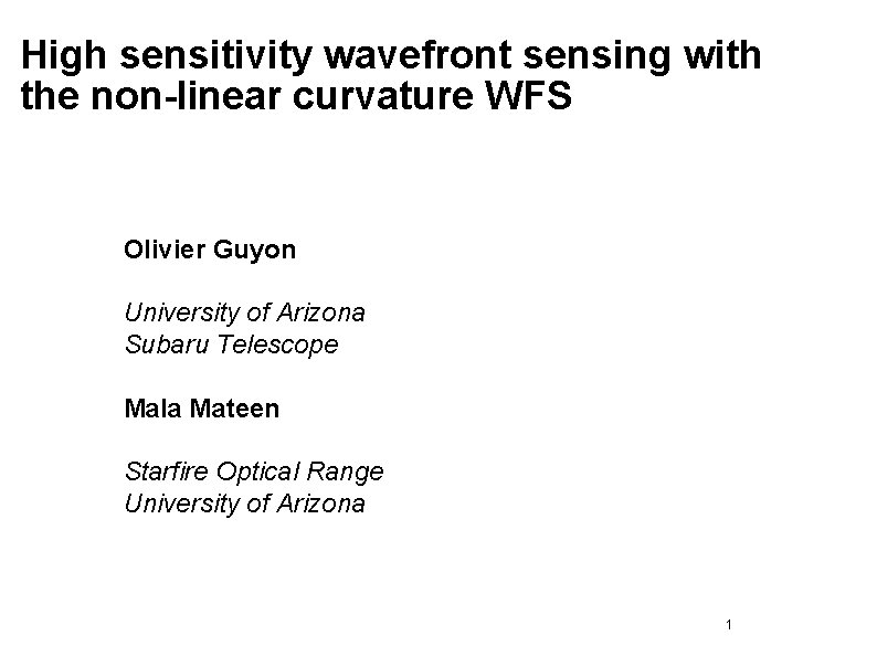 High sensitivity wavefront sensing with the non-linear curvature WFS Olivier Guyon University of Arizona