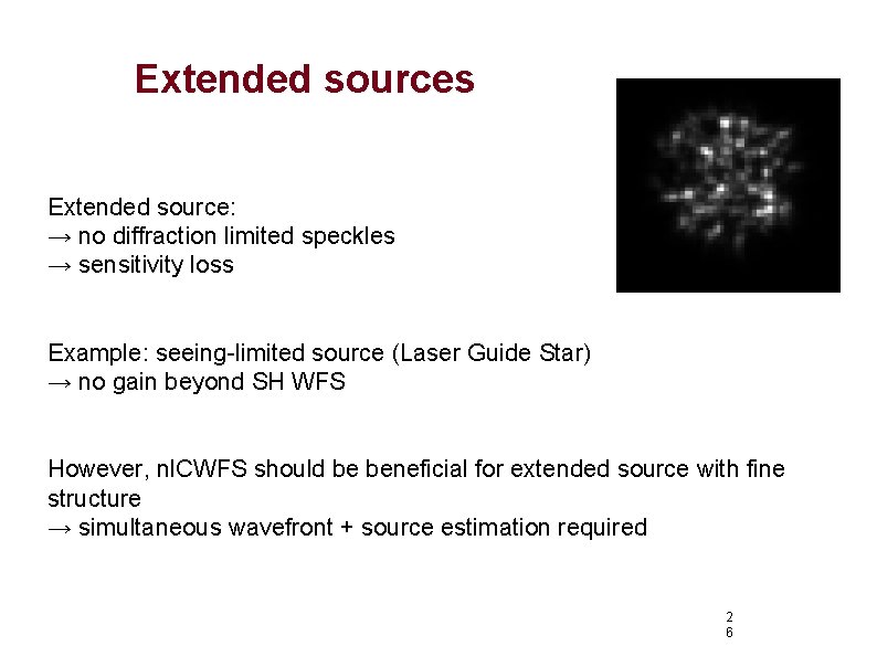 Extended sources Extended source: → no diffraction limited speckles → sensitivity loss Example: seeing-limited