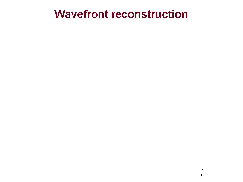 Wavefront reconstruction 2 8 