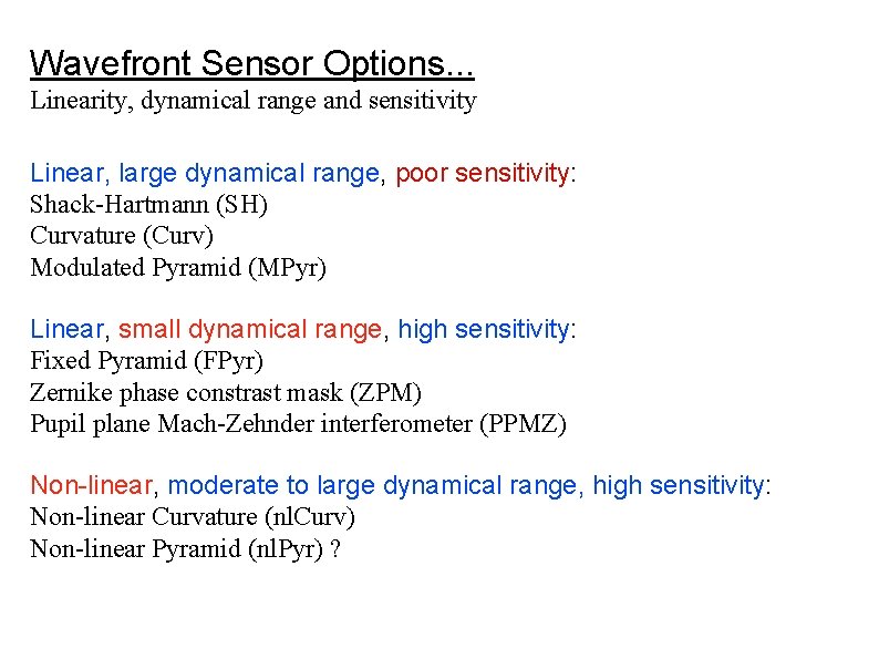 Wavefront Sensor Options. . . Linearity, dynamical range and sensitivity Linear, large dynamical range,