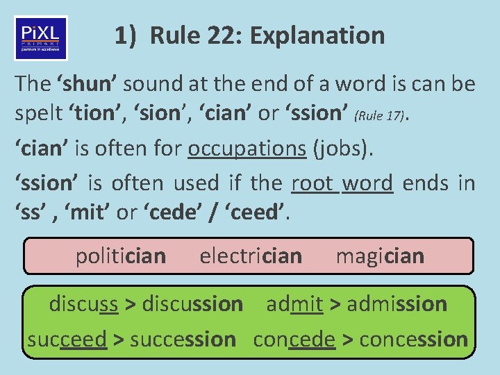 1) Rule 22: Explanation The ‘shun’ sound at the end of a word is