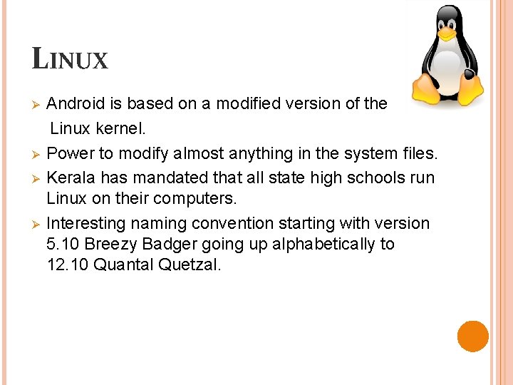 LINUX Ø Ø Android is based on a modified version of the Linux kernel.