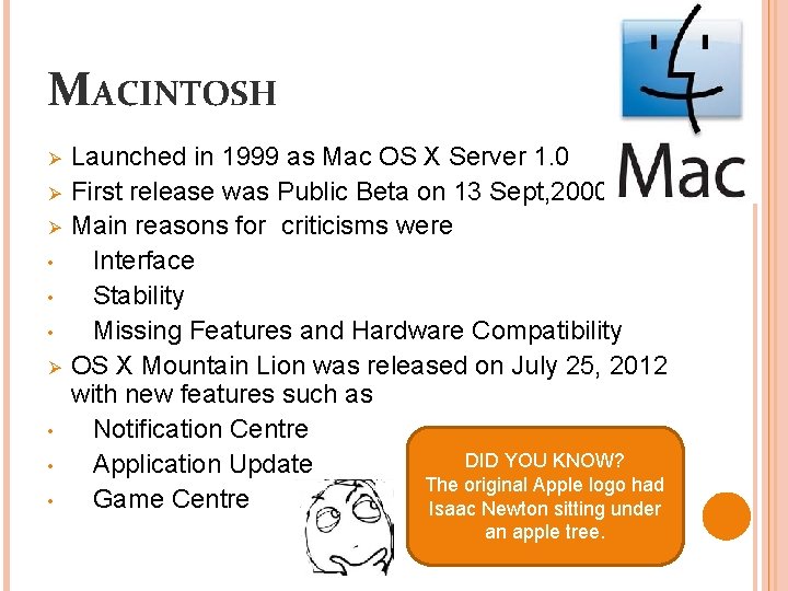 MACINTOSH Ø Ø Ø • • • Launched in 1999 as Mac OS X
