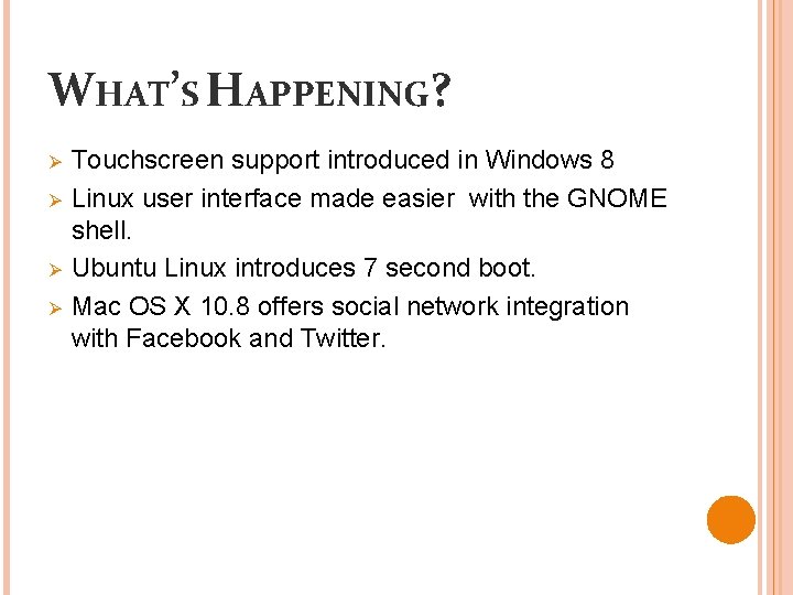 WHAT’S HAPPENING? Ø Ø Touchscreen support introduced in Windows 8 Linux user interface made