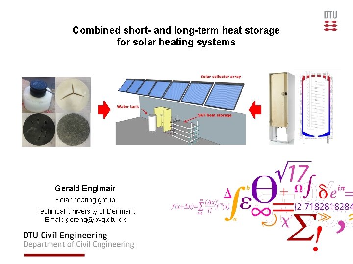 Combined short- and long-term heat storage for solar heating systems Gerald Englmair Solar heating