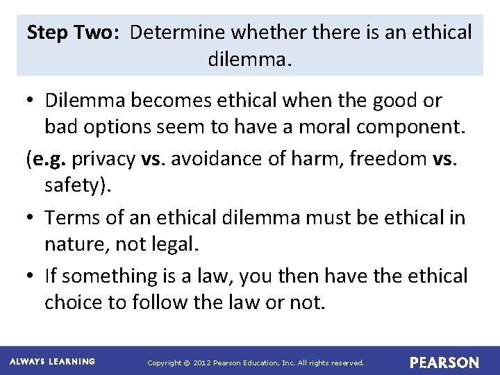 Step Two: Determine whethere is an ethical dilemma. • Dilemma becomes ethical when the