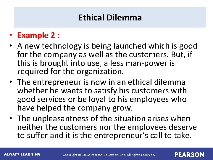 Ethical Dilemma • Example 2 : • A new technology is being launched which