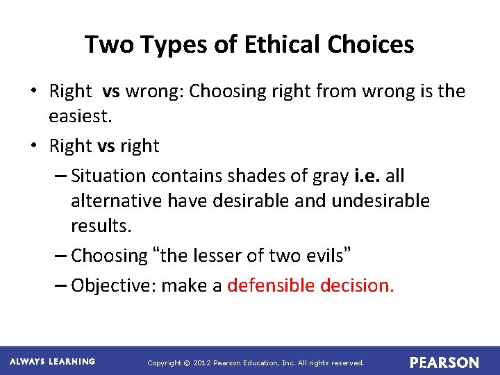 Two Types of Ethical Choices • Right vs wrong: Choosing right from wrong is