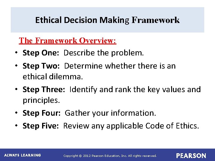 Ethical Decision Making Framework The Framework Overview: • Step One: Describe the problem. •