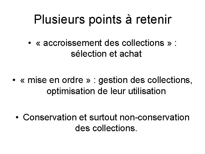 Plusieurs points à retenir • « accroissement des collections » : sélection et achat