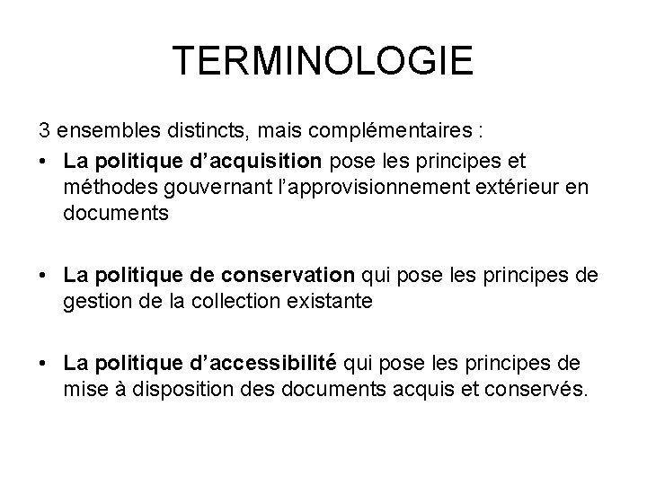 TERMINOLOGIE 3 ensembles distincts, mais complémentaires : • La politique d’acquisition pose les principes