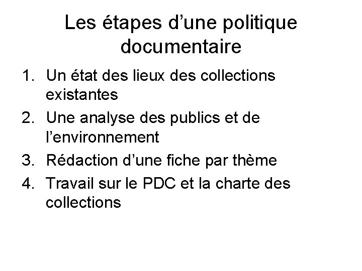 Les étapes d’une politique documentaire 1. Un état des lieux des collections existantes 2.