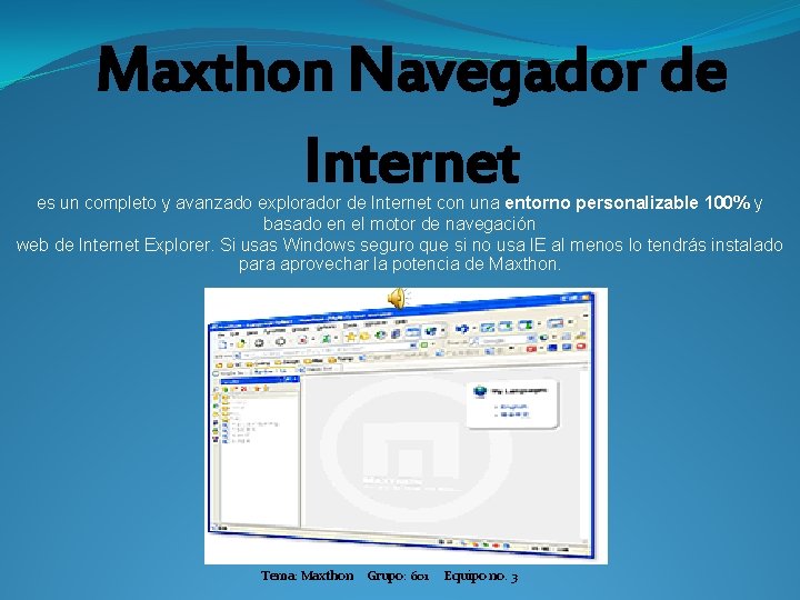 Maxthon Navegador de Internet es un completo y avanzado explorador de Internet con una