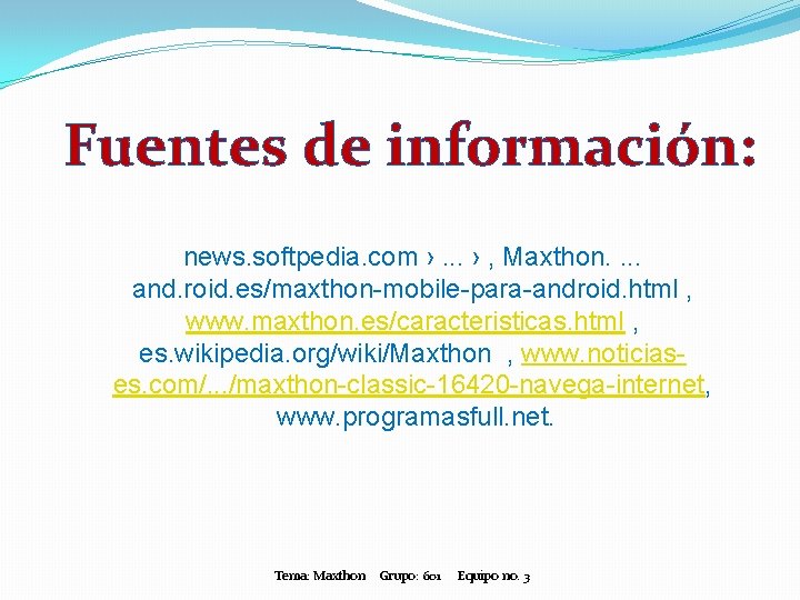 Fuentes de información: news. softpedia. com ›. . . › , Maxthon. . and.